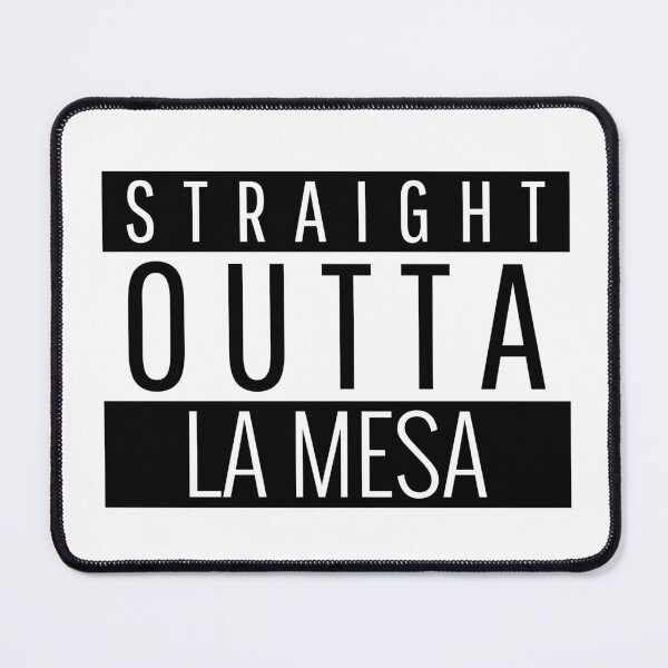 Item preview, Straight Outta La Mesa California designed and sold by Teelogic.