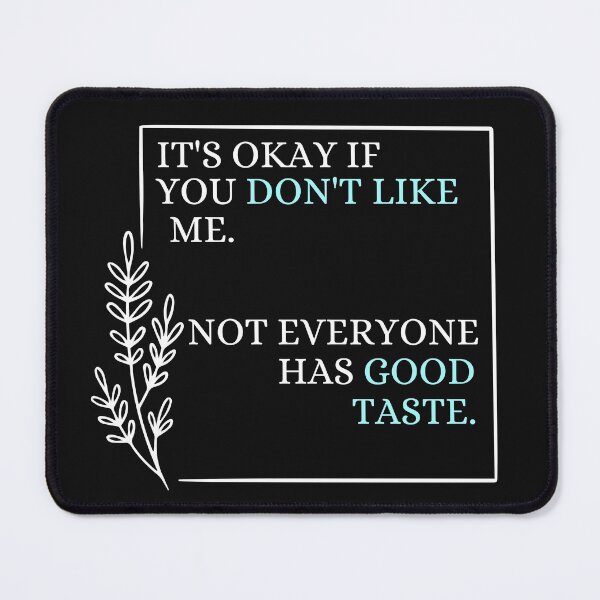 Item preview, its okay if you dont like me, not everyone has a good taste-tshirt designed and sold by Lv28021.