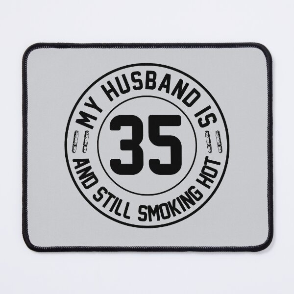 Item preview, My Husband Is 35 And Still Smoking Hot, Turning 35 Gift, Proud Gift, 35 Years Hotter, Husband at 35, 35th Birthday Gift designed and sold by UrbanJupiter1.