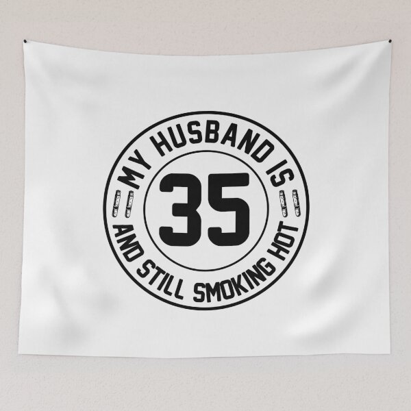Item preview, My Husband Is 35 And Still Smoking Hot, Turning 35 Gift, Proud Gift, 35 Years Hotter, Husband at 35, 35th Birthday Gift designed and sold by UrbanJupiter1.