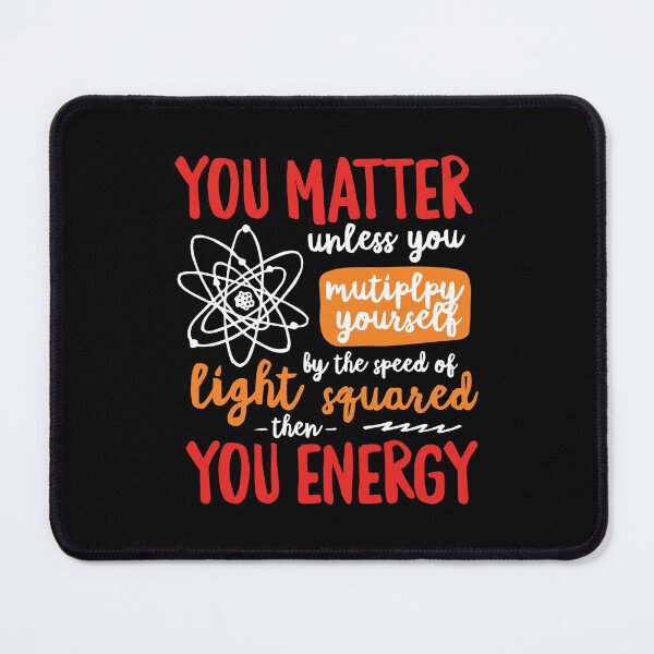 Item preview, Neil Degrasse Tyson You Matter E Mc2 Physics Nerd designed and sold by bentwellmean.