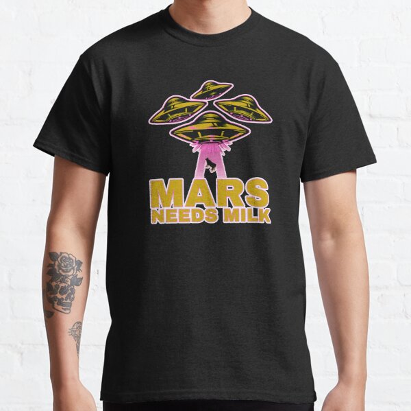 Mars Needs Milk Classic T-Shirt