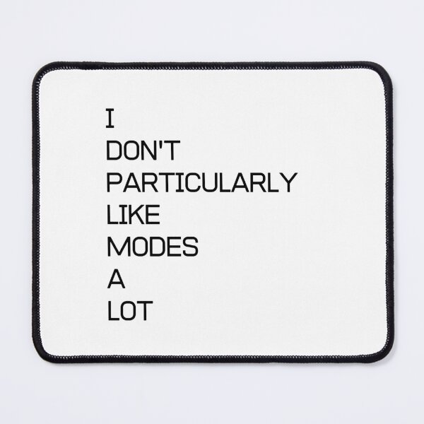 Item preview, I Don't Particularly Like Modes A Lot designed and sold by Ziggy Outspoken.