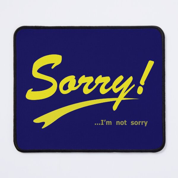 Item preview, Sorry... I'm not sorry designed and sold by rclwow.
