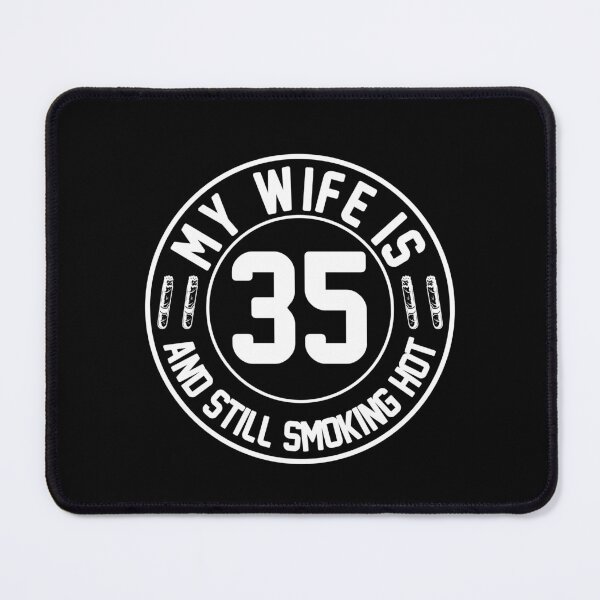 Item preview, My Wife Is 35 And Still Smoking Hot, Wife Birthday Gift, Proud Husband designed and sold by UrbanJupiter1.
