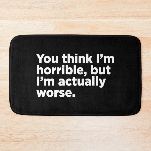 Item preview, You Think I'm Horrible. 2 designed and sold by Memefy.