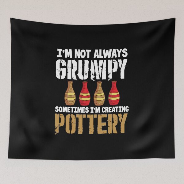 Item preview, I’m Not Always Grumpy I also Create Pottery | Ceramics Maker designed and sold by Dancing Dolphin Crafts.