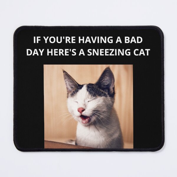 Item preview, If You're Having A Bad Day Here's A Sneezing Cat - Cat Lovers designed and sold by GionaSophia.