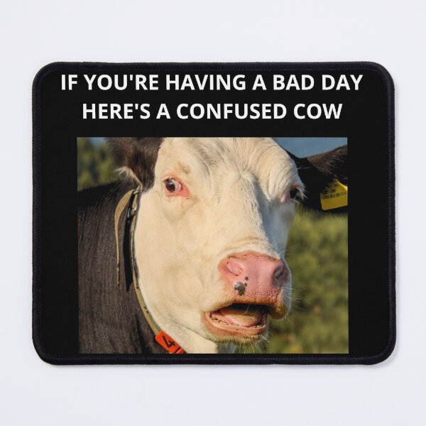 Item preview, If You're Having A Bad Day Here's A Confused Cow - Cow Lovers, Farm Love designed and sold by GionaSophia.