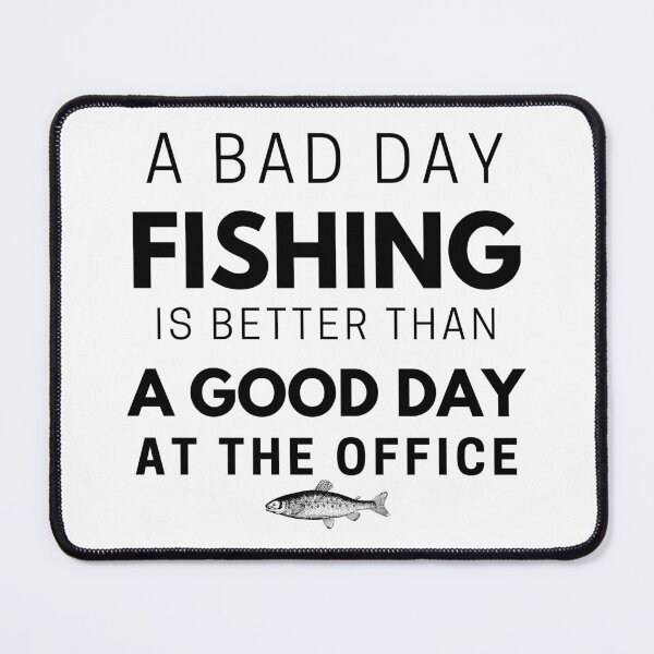 Item preview, A Bad Day Fishing Is Better Than A Good Day At The Office, Fishing quotes hhh, Gift designed and sold by GionaSophia.