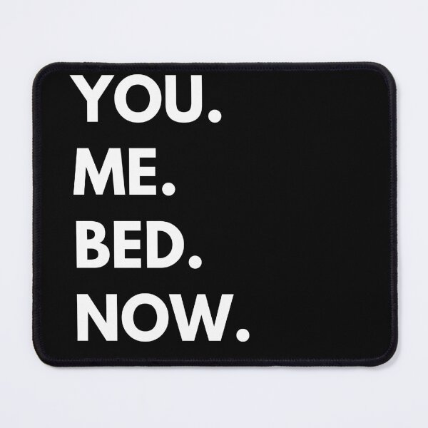 Item preview, You. Me. Bed. Now. designed and sold by GionaSophia.