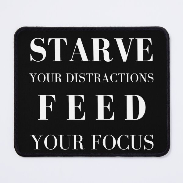 Item preview, Starve Your Distractions, Feed Your Focus designed and sold by GionaSophia.