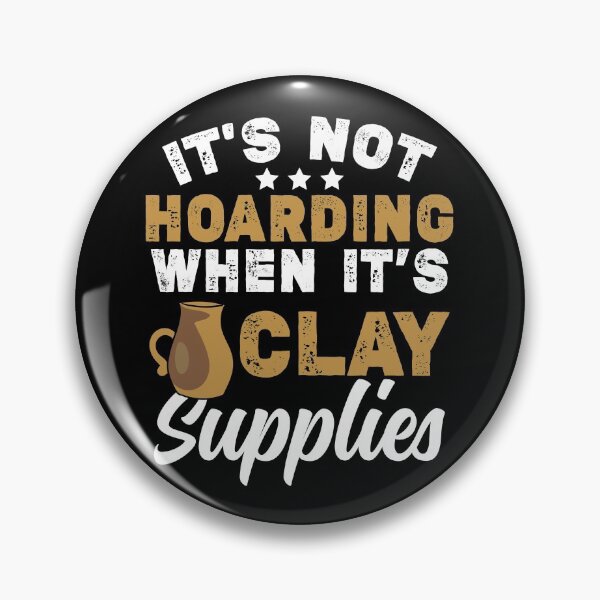 Item preview, It’s Not Hoarding When It’s Clay Supplies | Ceramics Maker designed and sold by Dancing Dolphin Crafts.