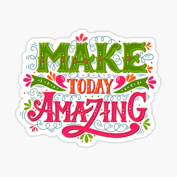 Make today amazing Sticker