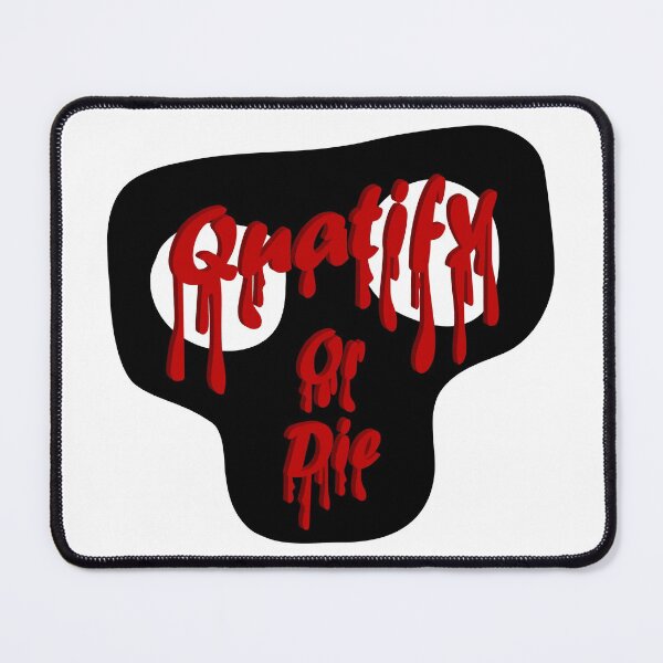 Item preview, Quatify Or Die designed and sold by RJuliya.