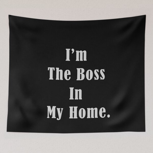 Item preview, I'm The Boss In My Home designed and sold by EraStores.