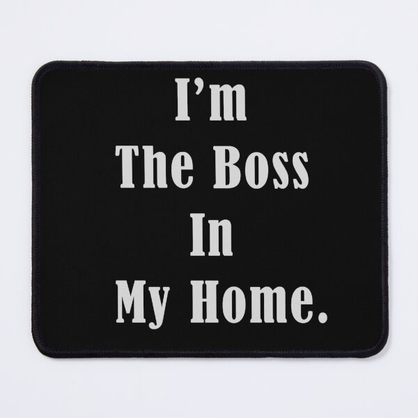 Item preview, I'm The Boss In My Home designed and sold by EraStores.