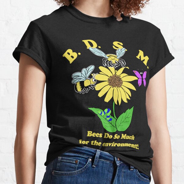 BDSM Bees Do So Much For The Environment Classic T-Shirt