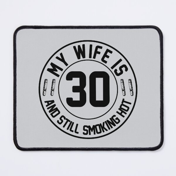 Item preview, My Wife Is 30 And Still Smoking Hot, Wife Birthday Gift, Proud Husband designed and sold by UrbanJupiter1.