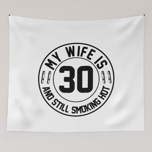 Item preview, My Wife Is 30 And Still Smoking Hot, Wife Birthday Gift, Proud Husband designed and sold by UrbanJupiter1.