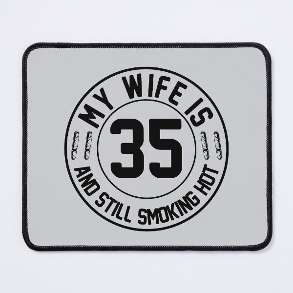 Item preview, My Wife Is 35 And Still Smoking Hot, Wife Birthday Gift, Proud Husband designed and sold by UrbanJupiter1.