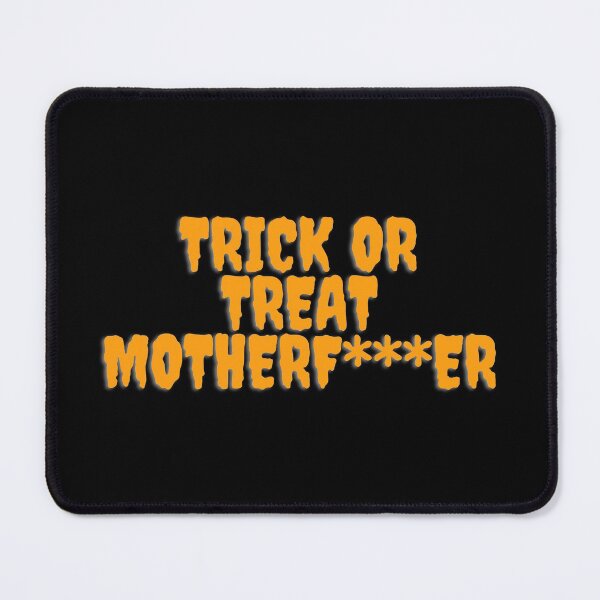 Item preview, Trick or Treat MOthERF***er designed and sold by stickmeok.