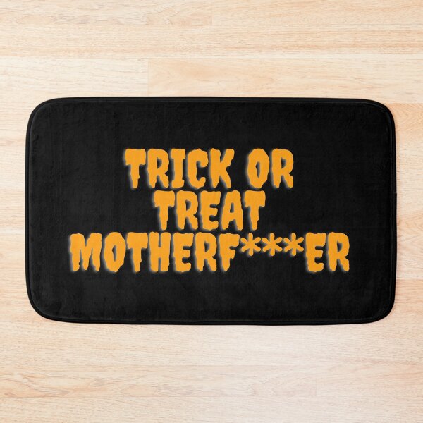Item preview, Trick or Treat MOthERF***er designed and sold by stickmeok.