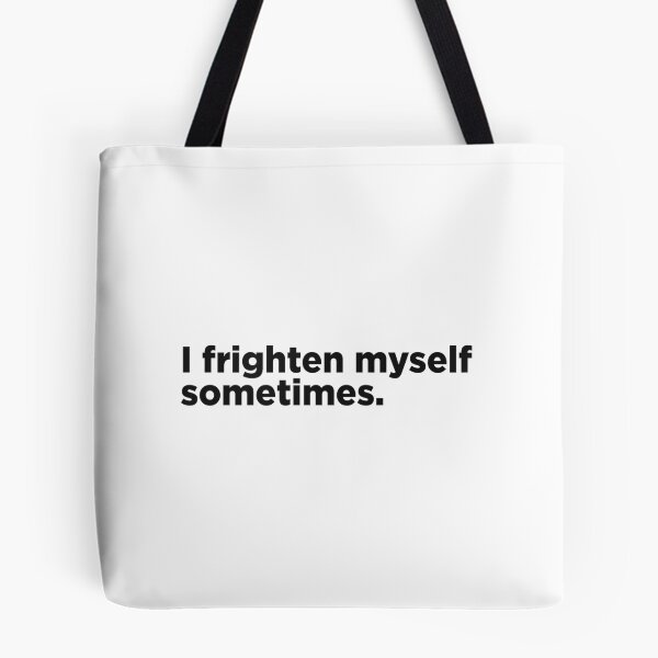Item preview, I Frighten Myself Sometimes. designed and sold by Memefy.