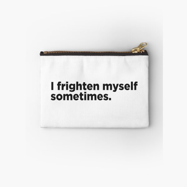 Item preview, I Frighten Myself Sometimes. designed and sold by Memefy.