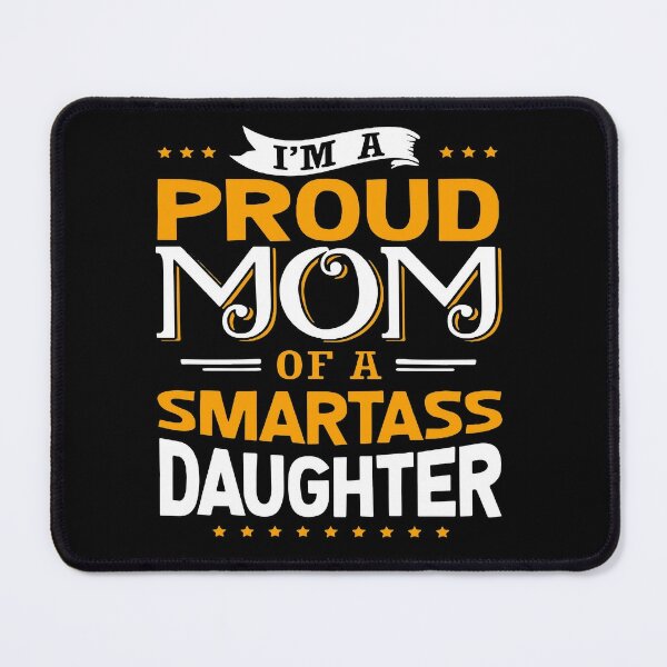 I'm Proud Mom of a Smartass Daughter Shirt, Mom Shirt - Dashing Tee