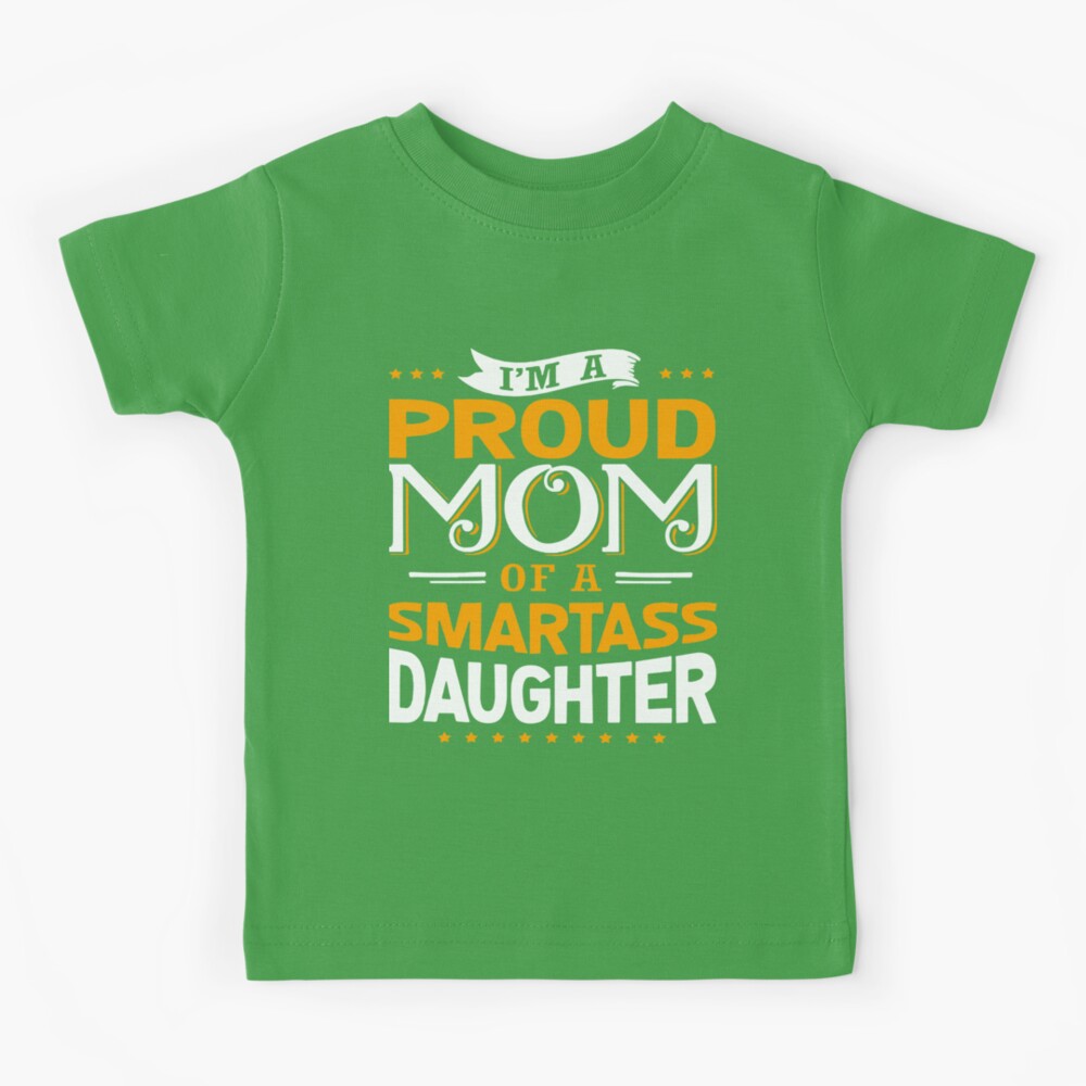 I'm Proud Mom of a Smartass Daughter Shirt, Mom Shirt - Dashing Tee