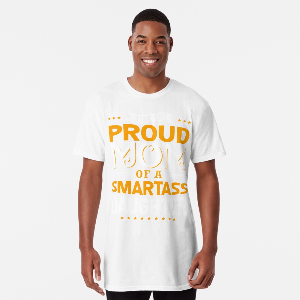 I'm Proud Mom of a Smartass Daughter Shirt, Mom Shirt - Dashing Tee