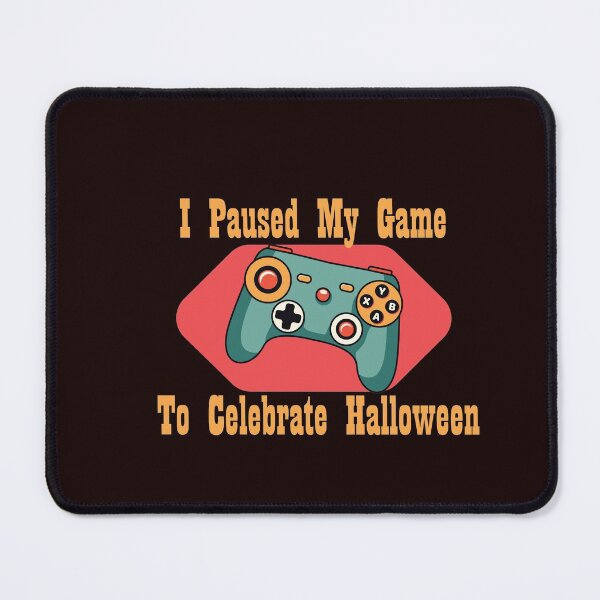 Item preview, I Paused My Game To Celebrate Halloween designed and sold by WAISLYV.
