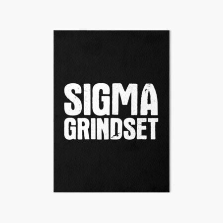 Item preview, Sigma Grindset designed and sold by OldDannyBrown.