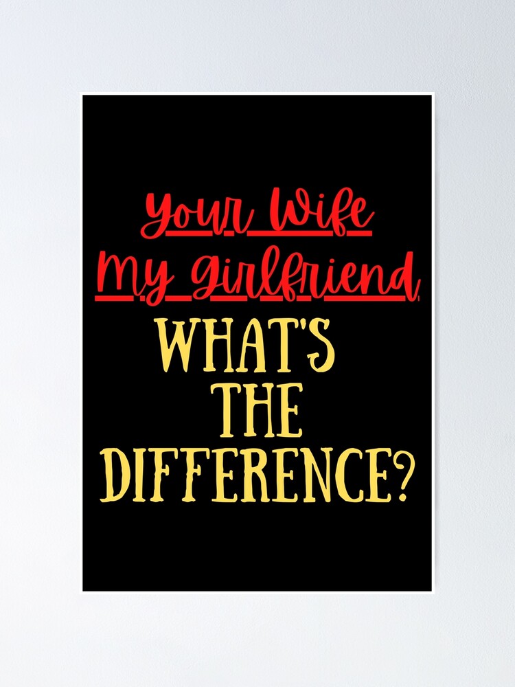 Your Wife My Girlfriend What's The Difference Funny Apology Quote
