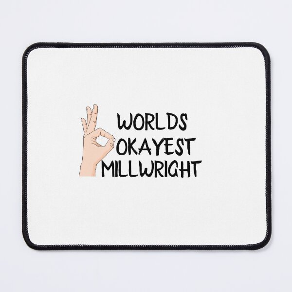 Item preview, Worlds Okayest Millwright designed and sold by Yay Design.