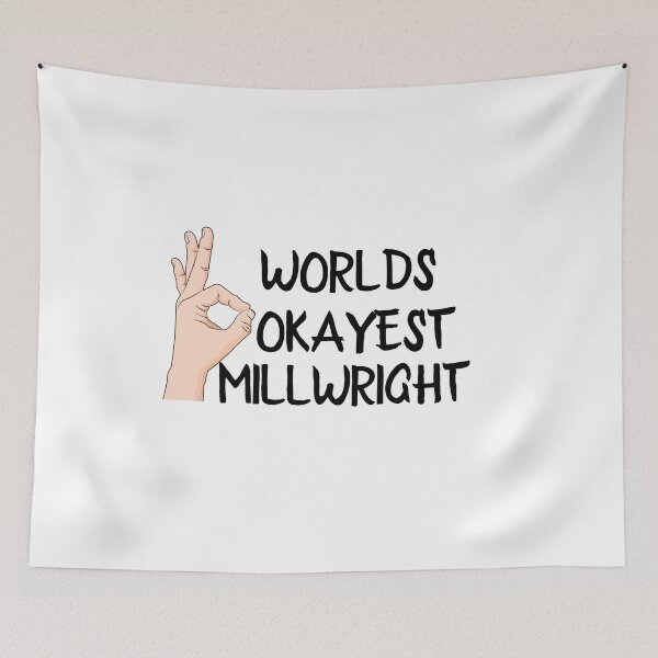 Item preview, Worlds Okayest Millwright designed and sold by Yay Design.