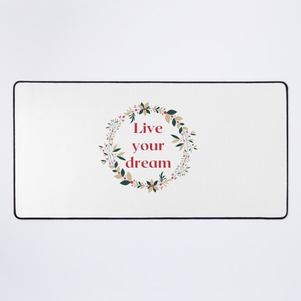 Live your dream Desk Mat