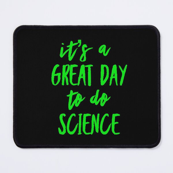 Item preview, It’s a great day to do science in green font on black background designed and sold by UncleStuScience.