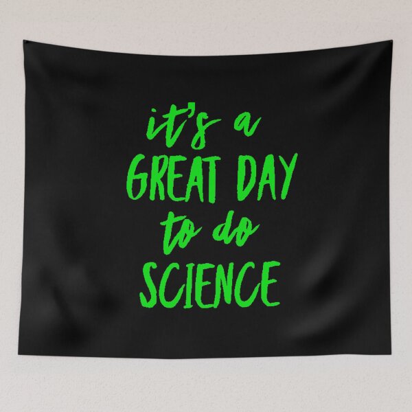 Item preview, It’s a great day to do science in green font on black background designed and sold by UncleStuScience.