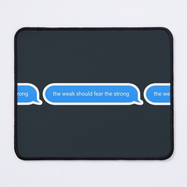 Item preview, the weak should fear the strong imessage Popular, designed and sold by JoelMurraiy.