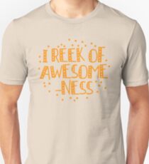 I reek of awesomeness Unisex T-Shirt