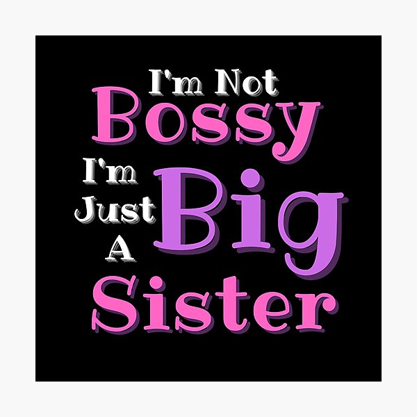 The Bossy Sister