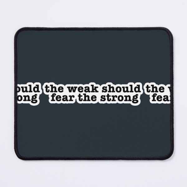 Item preview, the weak should fear the strong Popular, Meme, designed and sold by JoelMurraiy.