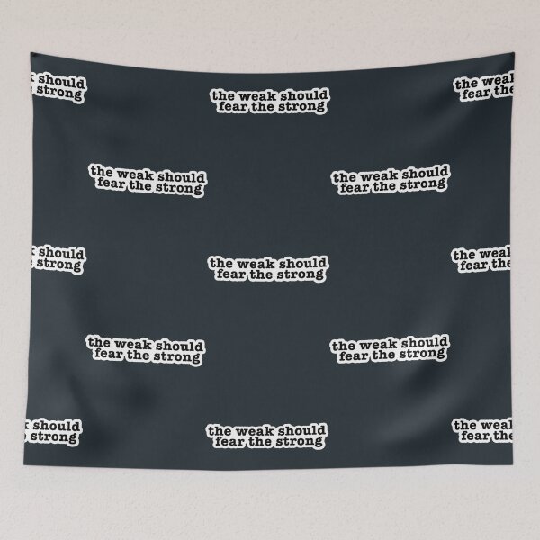 Item preview, the weak should fear the strong Popular, Meme, designed and sold by JoelMurraiy.