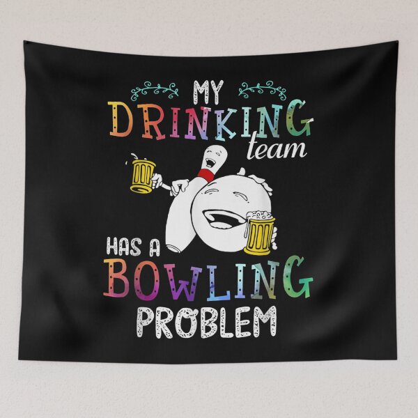 Item preview, My Drinking Team Has A Bowling Problem designed and sold by gregorylbond.
