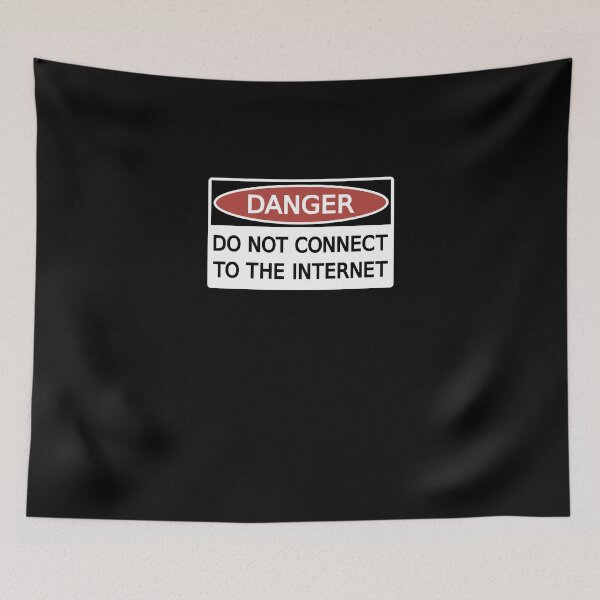 Item preview, DANGER Do not connect to the Internet designed and sold by LAURAREARD.