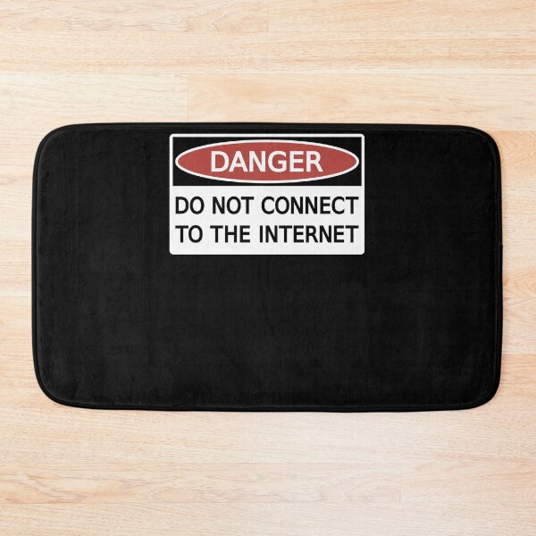 Item preview, DANGER Do not connect to the Internet designed and sold by LAURAREARD.