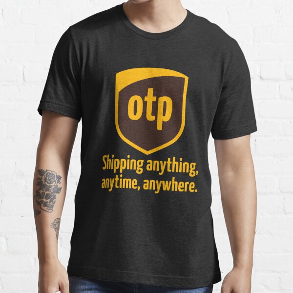 OTP - shipping anything, anytime, anywhere Essential T-Shirt