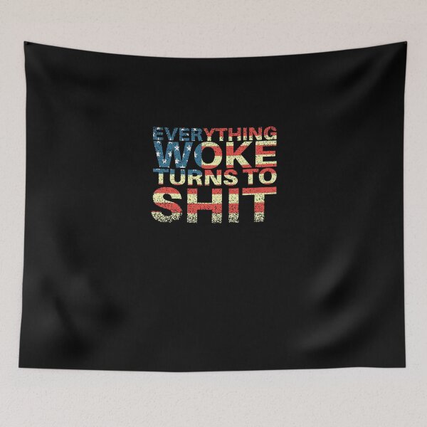 Item preview, Everything Woke Turns To Shit TRUMP AMERICA  designed and sold by LAURAREARD.